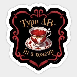 Blood Type AB- In A Teacup Sticker